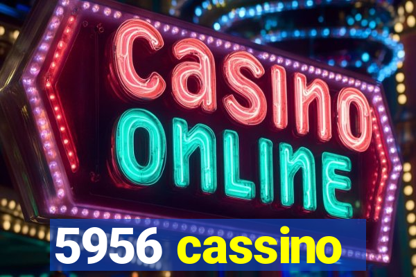 5956 cassino
